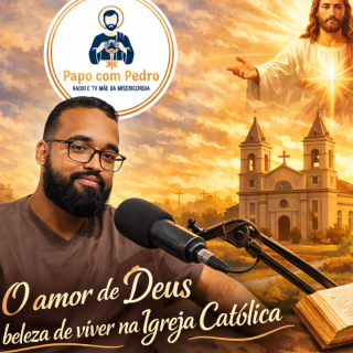 O Amor de Deus que Cura, Acolhe e Dá Sentido à Vida na Igreja Católica